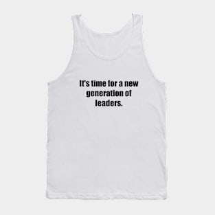 It's time for a new generation of leaders Tank Top